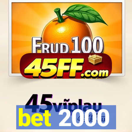 bet 2000